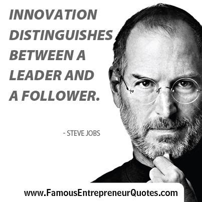 STEVE JOBS QUOTE: "Innovation Distinguishes Between A Leader And A Follower." - Steve Jobs # ...