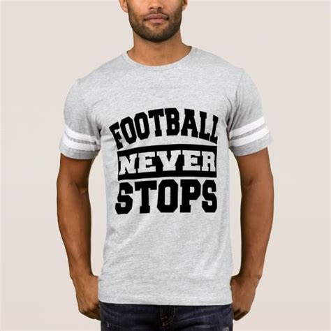 Football Never Stops Funny Sports T Shirt #football #sports #funny #Tshirt #fan | Sports tshirt ...