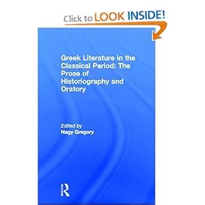 Amazon.com: Greek Literature in the Classical Period: The Prose of Historiography and Oratory ...