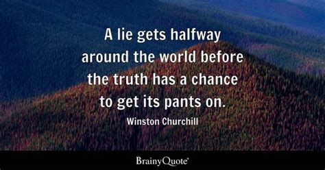 Winston Churchill - A lie gets halfway around the world...