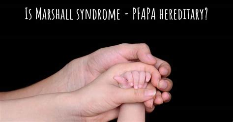 Is Marshall syndrome - PFAPA hereditary?