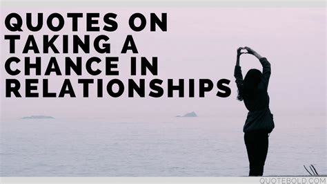 51+ Quotes on Taking Chances in Relationships [Updated 2018]