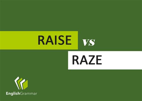 Raise vs. Raze