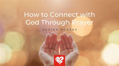 How to Connect with God Through Prayer | Love Worth Finding Ministries