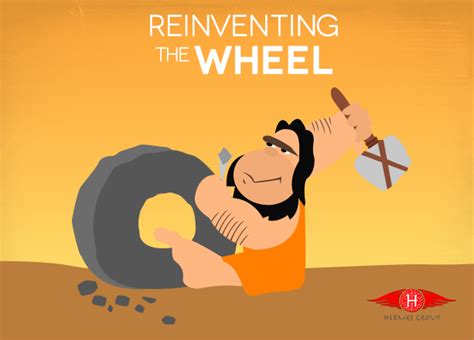 Quotes About Reinventing The Wheel. QuotesGram