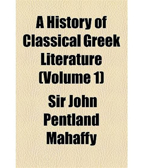 A History of Classical Greek Literature (Volume 1): Buy A History of Classical Greek Literature ...