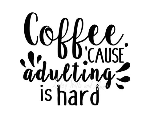 Coffee. Because Adulting is Hard Quote CUT File SVG Png Jpg - Etsy