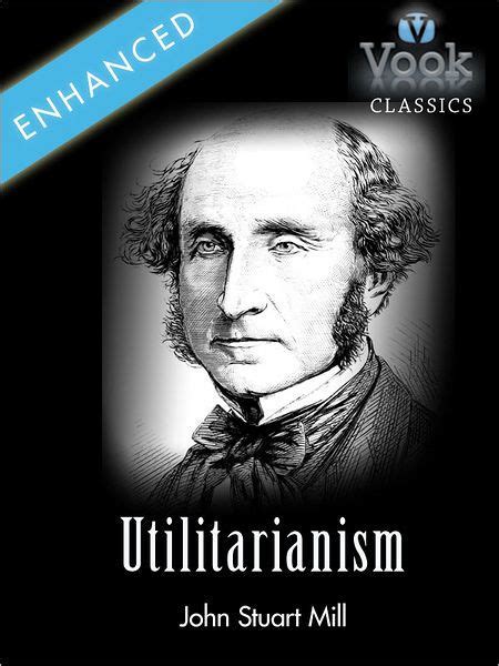 Utilitarianism by John Stuart Mill: Vook Classics by John Stuart Mill | NOOK Book (eBook ...