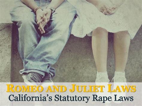 Romeo and Juliet Laws: California's Statutory Rape Laws