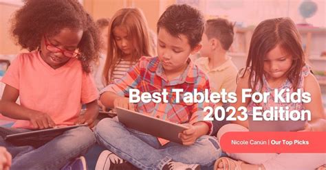 Best Tablets For Kids 2023 Edition