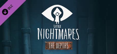 Little Nightmares The Depths DLC on Steam