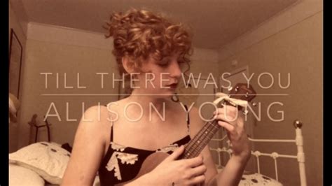 Till There Was You (Cover) - Allison Young - YouTube