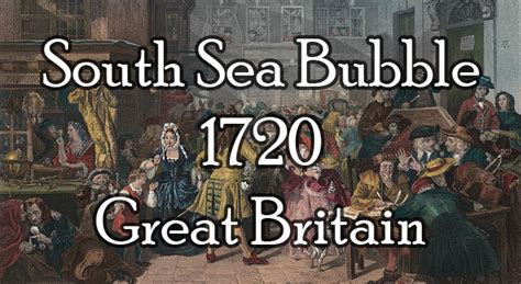 The South Sea Bubble - 1720 - Great Britain