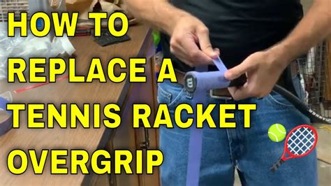 Technique to Replace Tennis Racket Overgrip - YouTube