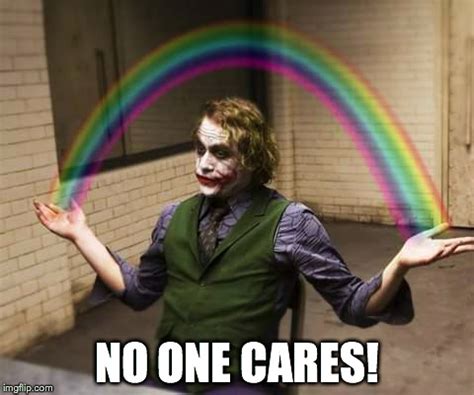 The Joker doesn't care! - Imgflip