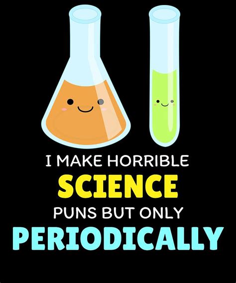 I Make Horrible Science Puns But Only Periodically Funny Science Pun Digital Art by DogBoo ...