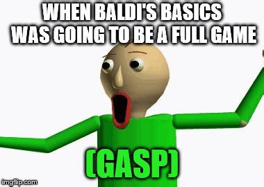 baldi Memes - Imgflip