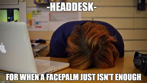 Head desk - Imgflip