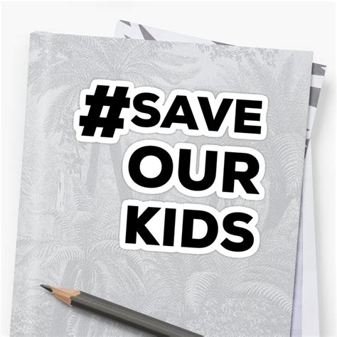 "Save our kids" Stickers by Nancy Jones | Redbubble