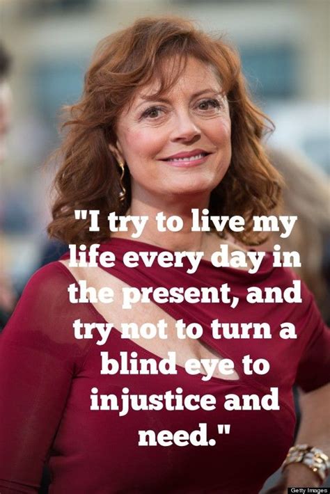 Susan Sarandon Quotes That Will Improve Your Life Right Now | Susan sarandon, American actors, Life