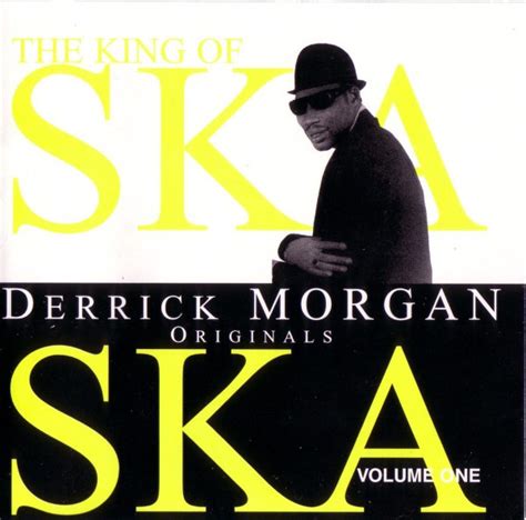 Derrick Morgan - The King Of Ska, Derrick Morgan. Ska Originals Vol. 1 (2002, CD) | Discogs