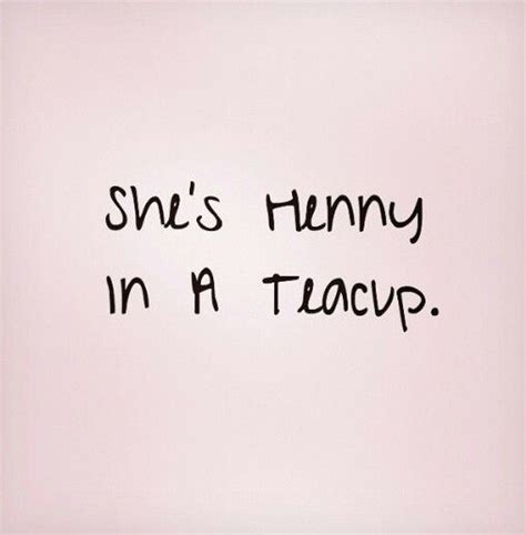 Henny. | Best quotes, Words, Sayings