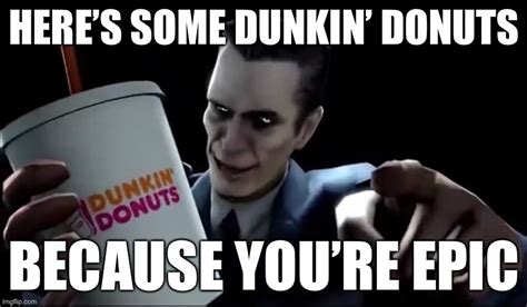 * The GMan offers you some Dunkin’ Donuts. - Imgflip