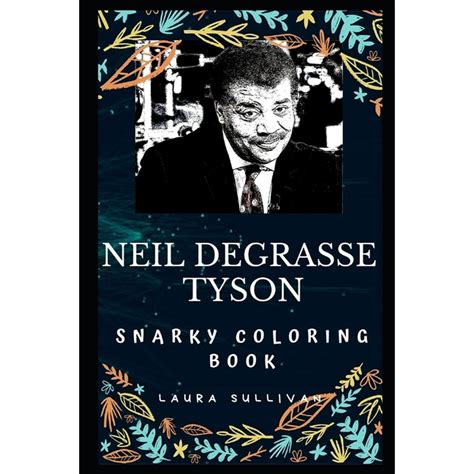 Neil Degrasse Tyson Snarky Coloring Books: Neil Degrasse Tyson Snarky Coloring Book : An ...