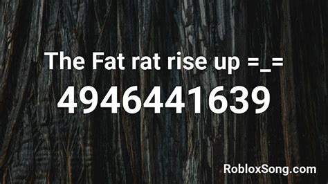 The Fat rat rise up =_= Roblox ID - Roblox music codes