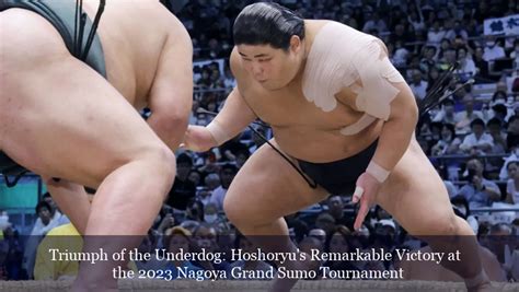 Triumph of the Underdog: Hoshoryu's Remarkable Victory at the 2023 Nagoya Grand Sumo Tournament