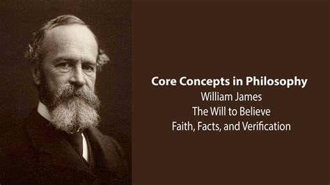 William James, The Will To Believe | Facts, Faith, and Verification | Philosophy Core Concepts ...