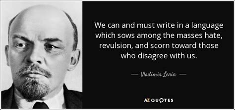 Vladimir Lenin quote: We can and must write in a language which sows...