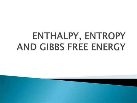 PPT - ENTHALPY, ENTROPY AND GIBBS FREE ENERGY PowerPoint Presentation, free download - ID:3063236