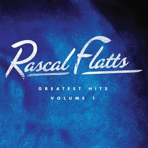 Rascal Flatts - Greatest Hits Volume 1 Lyrics and Tracklist | Genius