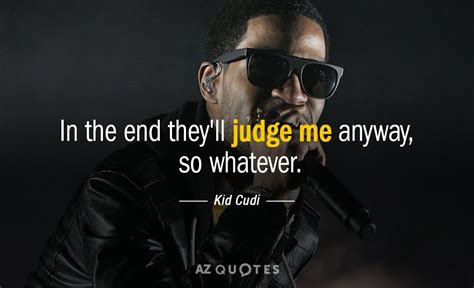 TOP 25 QUOTES BY KID CUDI (of 103) | A-Z Quotes