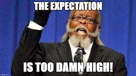 High Expectations - Imgflip