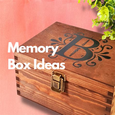 10 Memory Box Ideas: What to Put in a Memory Box to Preserve Your Most ...