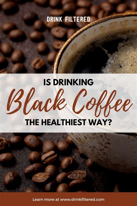 Black Coffee Benefits- Is Black Coffee The Healthiest?