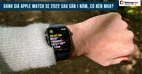 Đánh giá Apple Watch SE 2022 sau gần 1 năm - Có nên mua?