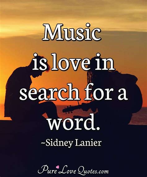 Music is love in search for a word. | PureLoveQuotes