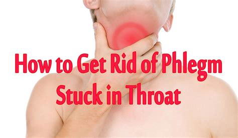 How to Get Rid of Phlegm Stuck in Throat | How to Get Rid of Phlegm ...