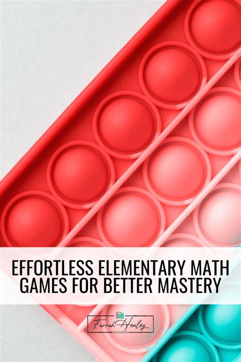 3 Effortless Elementary Math Games for Better Mastery - Farrah Henley Education, LLC