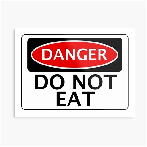 "DANGER DO NOT EAT, FUNNY FAKE SAFETY SIGN SIGNAGE" Metal Print by ...