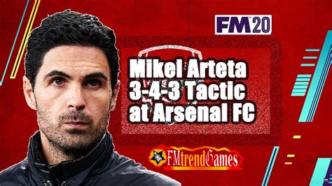 Mikel Arteta 3-4-3 Tactic at Arsenal After the Lockdown: FM20 Tactics ...