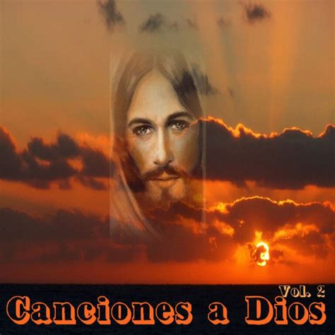 Canciones a Dios, Vol. 2 - Compilation by Various Artists | Spotify