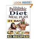 21 Day Paleolithic Diet Meal Plan: A Collection Of 63 Deliciously Healthy Recipes (Eating ...