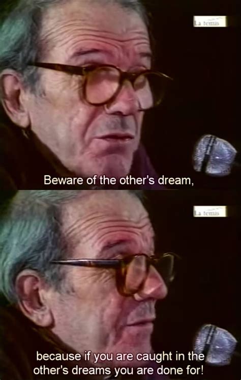 Gilles Deleuze on the danger of the other's dreams #quotes | Philosophy of science, Iconic movie ...