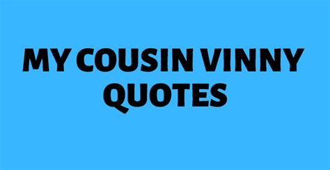 The Most Memorable quotes from My Cousin Vinny - AnQuotes.com