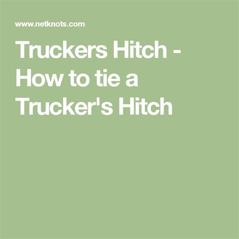 Truckers Hitch - How to tie a Trucker's Hitch | Hitched, Trucker, Tie