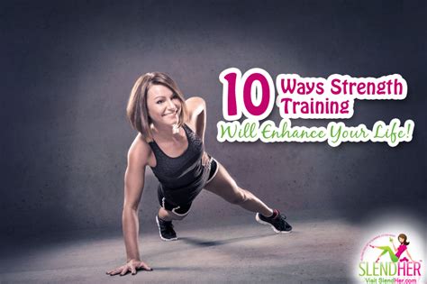 10 Ways Strength Training will Enhance Your Life - SlendHer